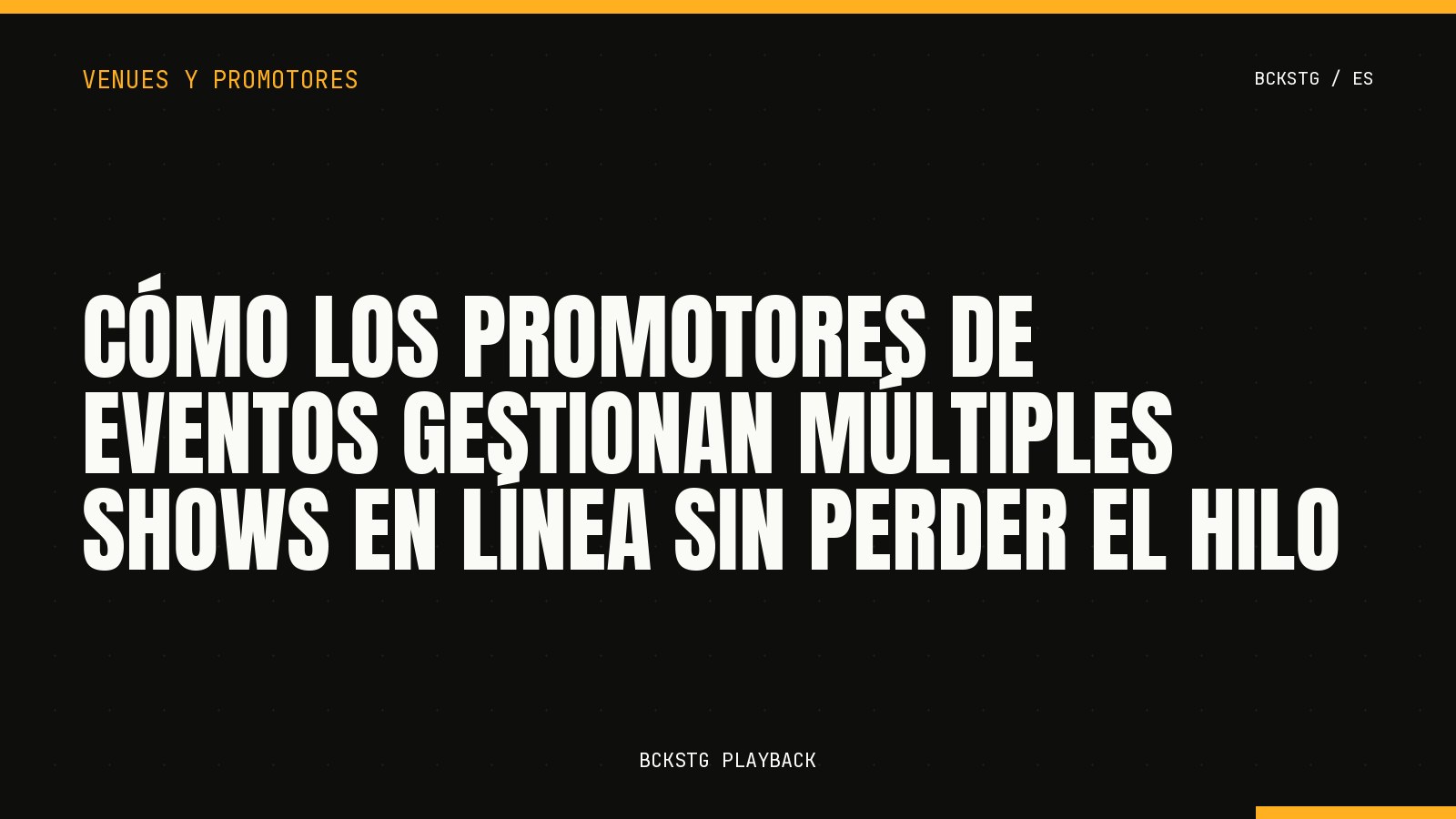 Cómo los Promotores de Eventos Gestionan Múltiples Shows en Línea Sin Perder el Hilo