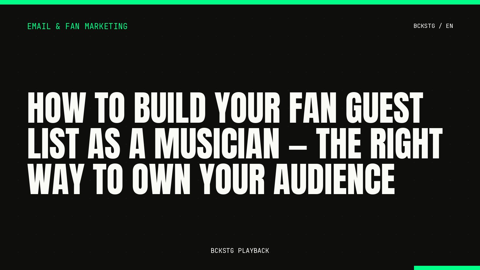 How to Build Your Fan Guest List as a Musician, The Right Way to Own Your Audience