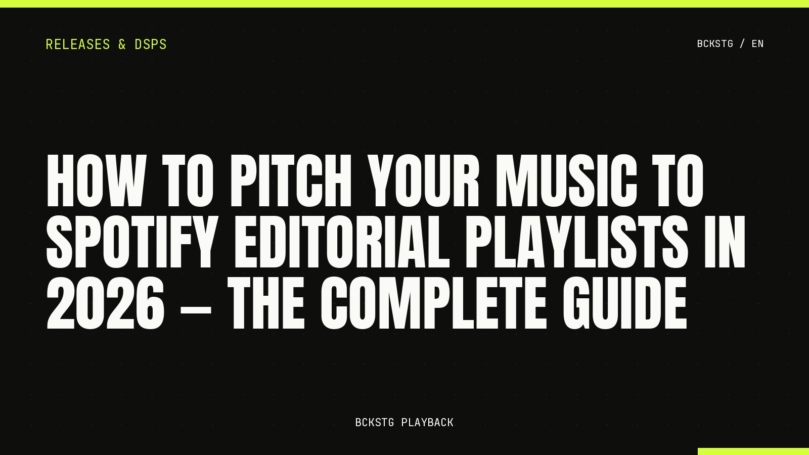 How to Pitch Your Music to Spotify Editorial Playlists in 2026, The Complete Guide