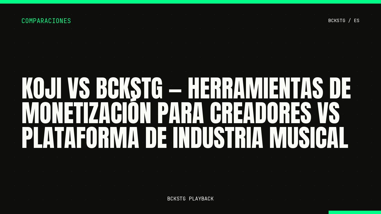 Koji vs BCKSTG, Herramientas de Monetización para Creadores vs Plataforma de Industria Musical