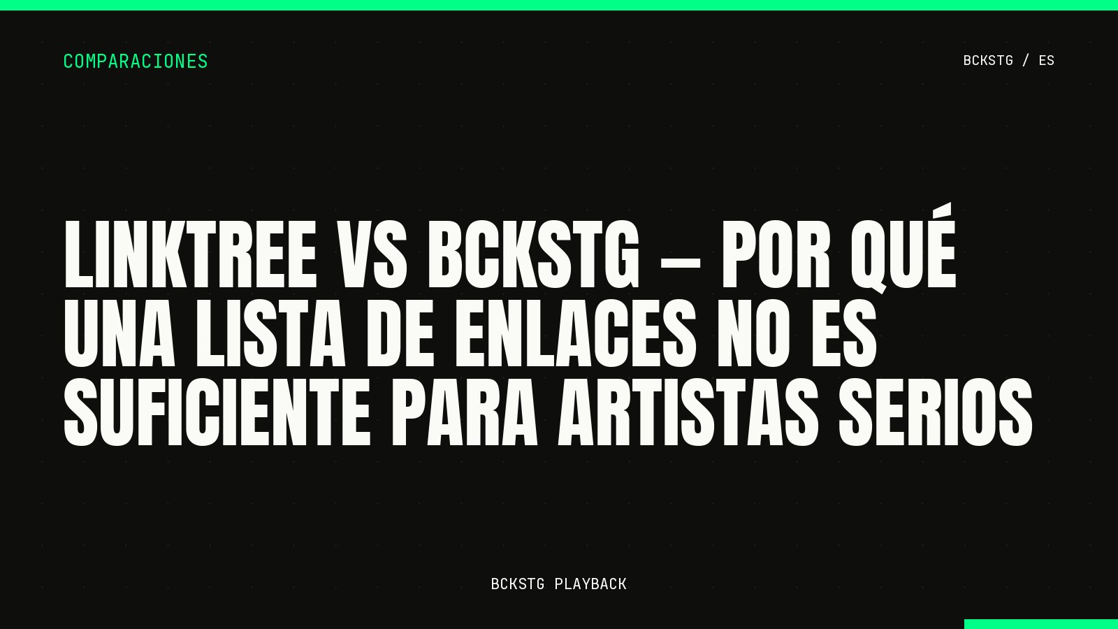 Linktree vs BCKSTG, Por Qué una Lista de Enlaces No Es Suficiente para Artistas Serios