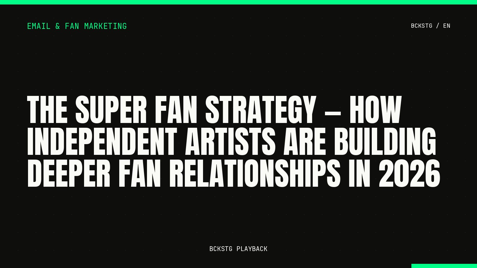 The Super Fan Strategy, How Independent Artists Are Building Deeper Fan Relationships in 2026