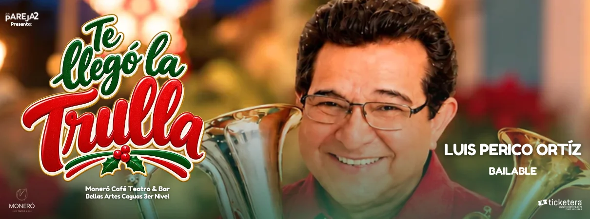 Luis Perico Ortiz Te Llegó la Trulla, flyer